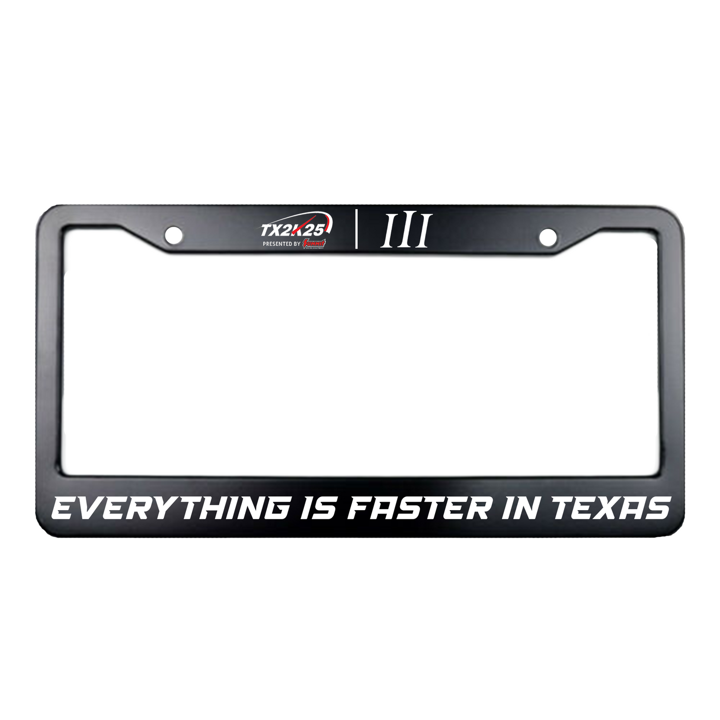 "EVERYTHING IS FASTER IN TEXAS" | ON THREE x TX2K PLATE FRAME