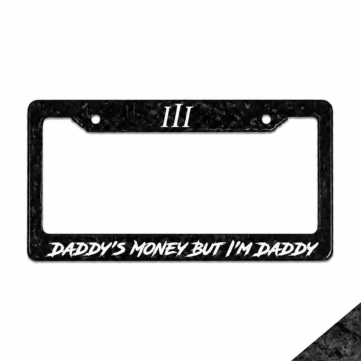 FORGED CARBON FIBER "DADDY'S MONEY" LICENSE PLATE FRAME